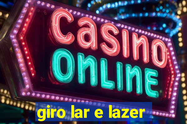 giro lar e lazer
